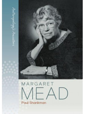 Margaret Mead - Anthropology's Ancestors