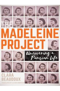 The Madeleine Project Uncovering a Parisian Life