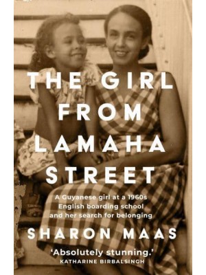 The Girl from Lamaha Street A Guyanese Girl at a 1950S English Boarding School and Her Search for Belonging