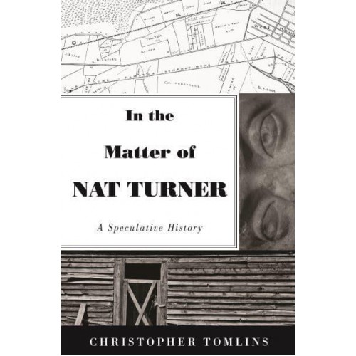 In the Matter of Nat Turner A Speculative History