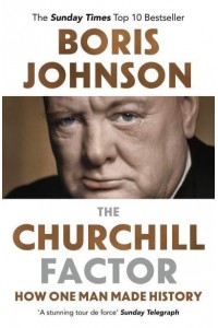 The Churchill Factor How One Man Made History
