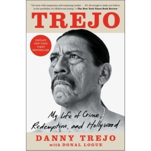 Trejo My Life of Crime, Redemption, and Hollywood