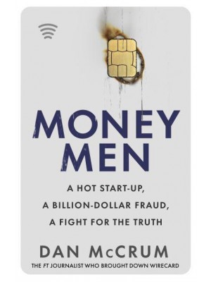 Money Men A Hot Startup, a Billion Dollar Fraud, a Fight for the Truth