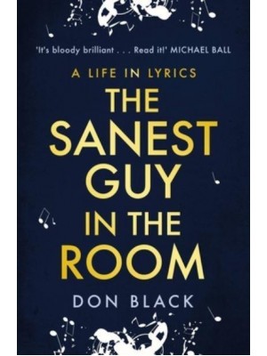 The Sanest Guy in the Room A Life in Lyrics