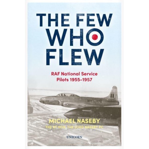 The Few Who Flew RAF National Service Pilots 1955-1957