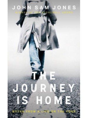 The Journey Is Home Notes from a Life on the Edge