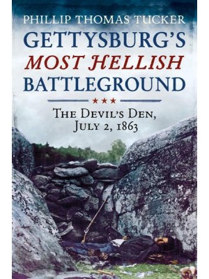 Gettysburg's Most Hellish Battleground The Devil 'S Den, July 2, 1863
