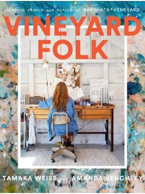 Vineyard Folk Creative People and Unexpected Places of Martha's Vineyard