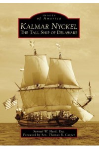Kalmar Nyckel The Tall Ship of Delaware - Images of America