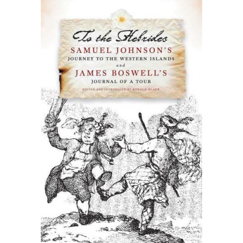 To the Hebrides Samuel Johnson's Journey to the Western Islands of Scotland ; and James Boswell's Journal of a Tour to the Hebrides