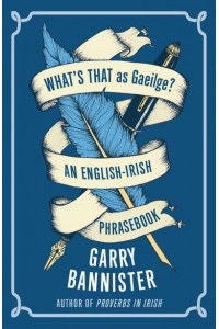 What's That as Gaeilge? An English-Irish Phrasebook