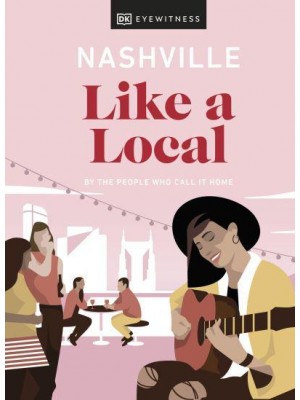 Nashville Like a Local By the People Who Call It Home - Local Travel Guide