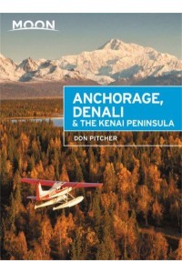 Anchorage, Denali & The Kenai Peninsula