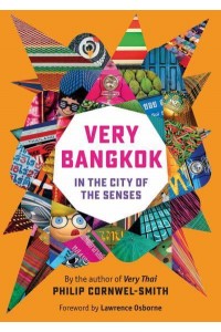 Very Bangkok In the City of the Senses - River Books