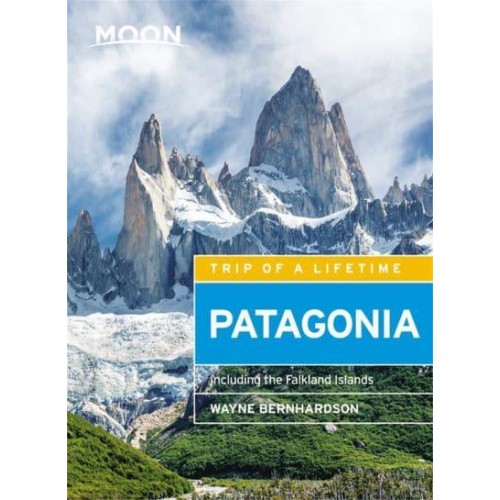 Patagonia Including the Falkland Islands - Moon Handbooks