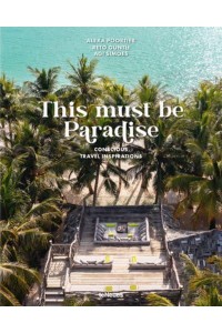 This Must Be Paradise Conscious Travel Inspirations - teNeues