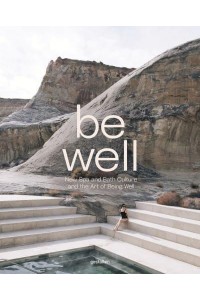 Be Well New Spa and Bath Culture and the Art of Being Well