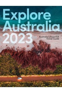 Explore Australia 2023 Australia's Essential Travel Guide