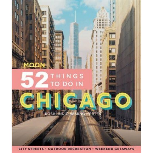 52 Things to Do in Chicago Local Spots, Outdoor Recreation, Getaways