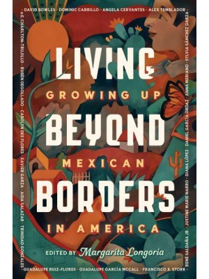 Living Beyond Borders Growing Up Mexican in America
