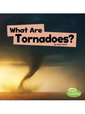 What Are Tornadoes? - Little Pebble. Wicked Weather