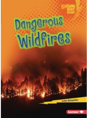 Dangerous Wildfires - Lightning Bolt Books (R) -- Earth in Danger
