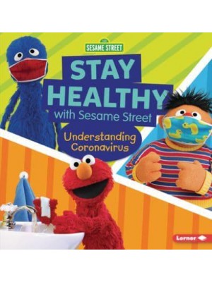 Stay Healthy With Sesame Street (R) Understanding Coronavirus