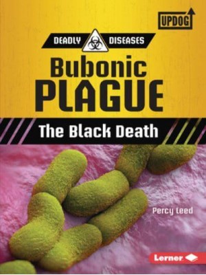 Bubonic Plague The Black Death - Deadly Diseases (Updog Books (Tm))