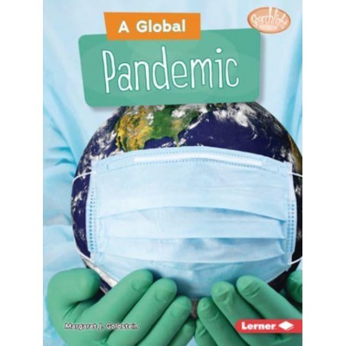 A Global Pandemic - Searchlight Books (Tm) -- Understanding the Coronavirus