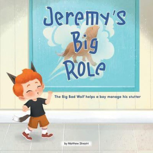 Jeremy's Big Role The Big Bad Wolf Helps a Boy Manage His Stutter - Celebrating Mr. Garcia's Class