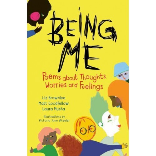 Being Me Poems About Thoughts, Worries and Feelings