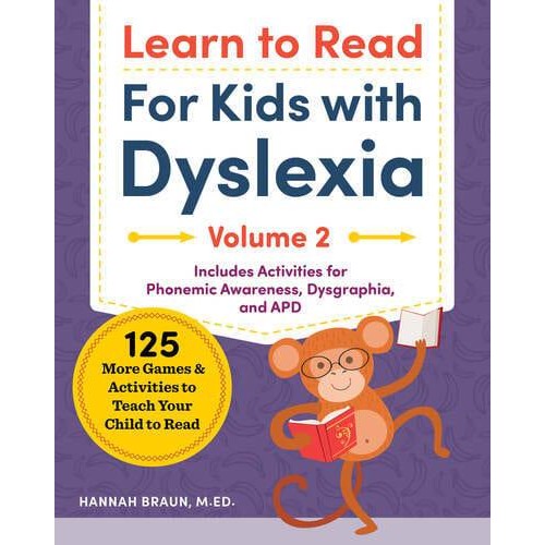 Learn to Read For Kids With Dyslexia, Volume 2 125 More Games and Activities to Teach Your Child to Read