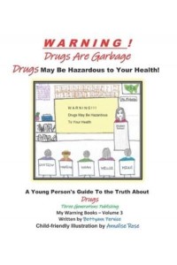 Warning! Drugs Are Garbage Drugs May Be Hazardous to Your Health! - My Warning Books