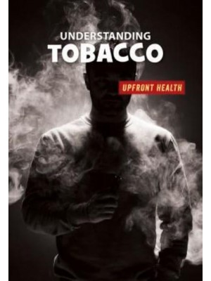 Understanding Tobacco - 21st Century Skills Library: Upfront Health