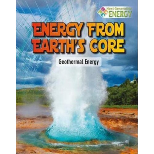 Energy from Earth's Core Geothermal Energy - Next Generation Energy