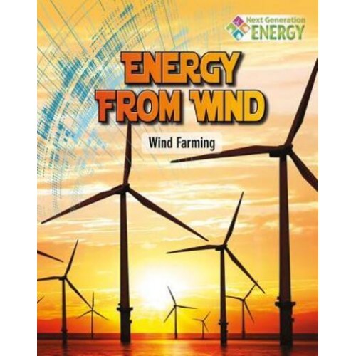 Energy from Wind Wind Farming - Next Generation Energy