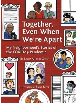 Together, Even When We're Apart: My Neighborhood's Stories of the COVID-19 Pandemic