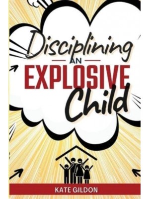 Disciplining an Explosive Child: The 7 Strategies You Need. Discover Effectiveness of Yell-Free, Gentle Parenting.