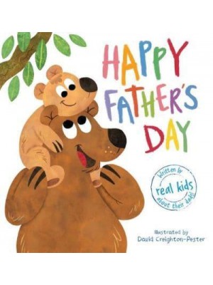 Happy Father's Day Written by Real Kids About Their Dads!