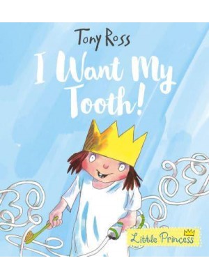 I Want My Tooth! - Little Princess