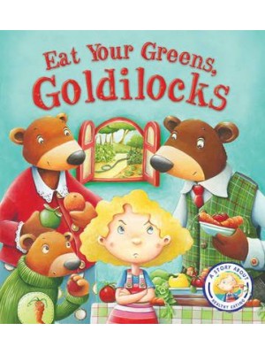 Eat Your Greens, Goldilocks