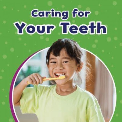 Caring for Your Teeth - Take Care of Yourself