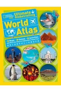 National Geographic Kids Ultimate Globetrotting World Atlas - Atlas