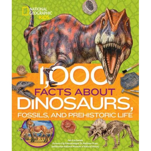 1,000 Facts About Dinosaurs, Fossils, and Prehistoric Life - 1,000 Facts About