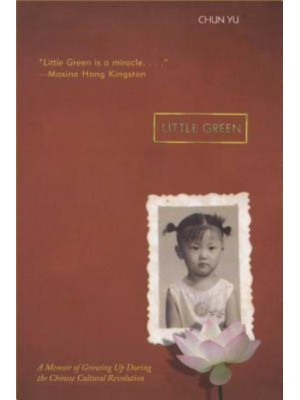 Little Green A Memoir of Growing Up During the Chinese Cultural Revolution