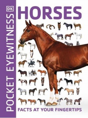 Horses Facts at Your Fingertips - DK Pocket Eyewitness