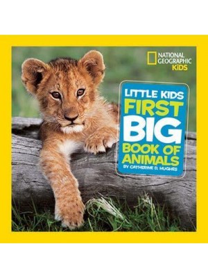 Little Kids First Big Book of Animals - National Geographic Kids