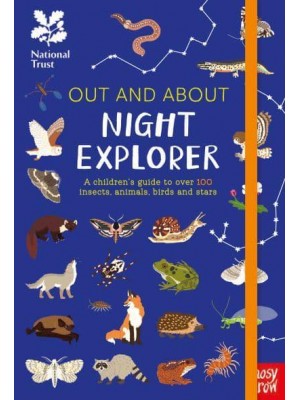 Night Explorer A Children's Guide to Over 100 Insects, Animals, Birds and Stars - Out and About