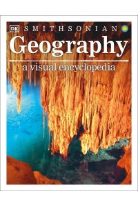 Geography: A Visual Encyclopedia - Visual Encyclopedia