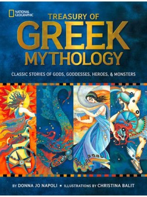 Treasury of Greek Mythology Classic Stories of Gods, Goddesses, Heroes & Monsters - National Geographic Kids